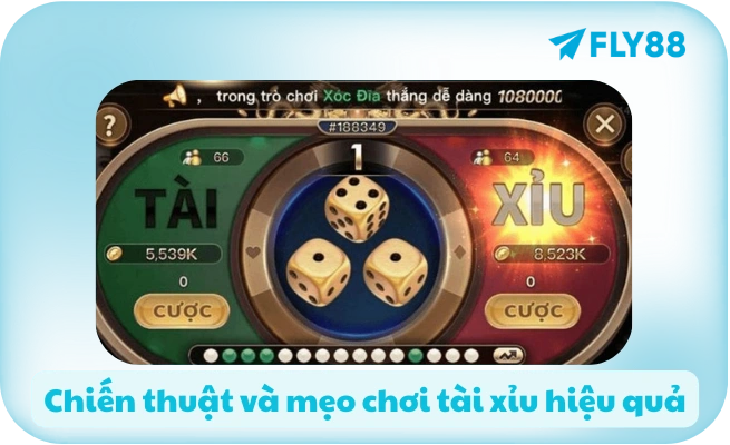 Chien thuat va meo choi tai xiu hieu qua Chiến thuật và mẹo chơi tài xỉu hiệu quả