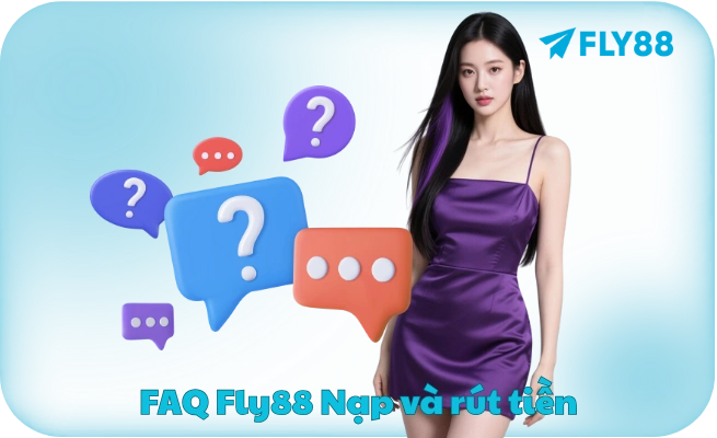 FAQ Fly88 Nạp và rút tiền