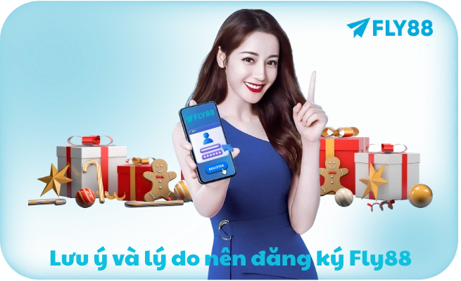 Luu y va ly do nen dang ky Fly88 Lưu ý và lý do nên đăng ký Fly88